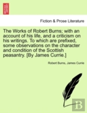 The Works Of Robert Burns; With An Accou
