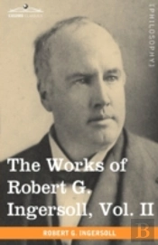 The Works Of Robert G. Ingersoll, Vol. I
