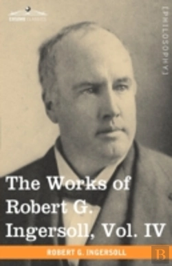 Bertrand.pt - The Works Of Robert G. Ingersoll, Vol. I