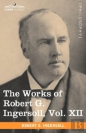 The Works Of Robert G. Ingersoll, Vol. X