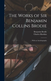 The Works Of Sir Benjamin Collins Brodie