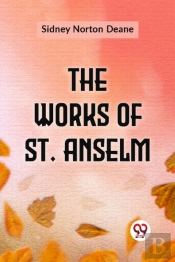 The Works Of St. Anselm