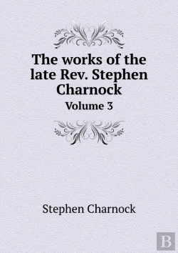 Bertrand.pt - The Works Of The Late Rev. Stephen Charnock Volume 3