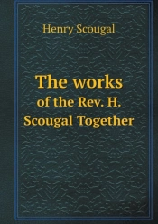 The Works Of The Rev. H. Scougal Together