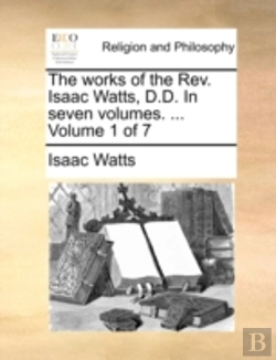 Bertrand.pt - The Works Of The Rev. Isaac Watts, D.D.