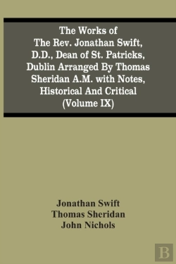 Bertrand.pt - The Works Of The Rev. Jonathan Swift, D.D., Dean Of St. Patricks, Dublin Arranged By Thomas Sheridan A.M. With Notes, Historical And Critical (Volume Ix)