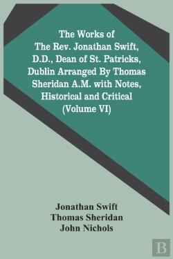Bertrand.pt - The Works Of The Rev. Jonathan Swift, D.D., Dean Of St. Patricks, Dublin Arranged By Thomas Sheridan A.M. With Notes, Historical And Critical (Volume Vi)