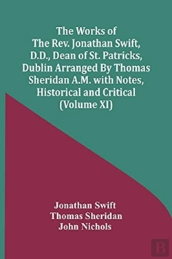 Bertrand.pt - The Works Of The Rev. Jonathan Swift, D.D., Dean Of St. Patricks, Dublin Arranged By Thomas Sheridan A.M. With Notes, Historical And Critical (Volume Xi)