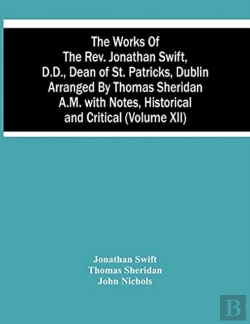 Bertrand.pt - The Works Of The Rev. Jonathan Swift, D.D., Dean Of St. Patricks, Dublin Arranged By Thomas Sheridan A.M. With Notes, Historical And Critical (Volume Xii)