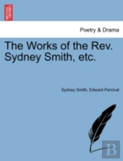 The Works Of The Rev. Sydney Smith, Etc.