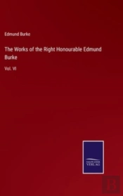 The Works Of The Right Honourable Edmund Burke