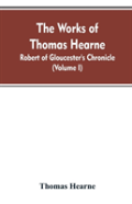 The Works Of Thomas Hearne