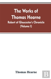 The Works Of Thomas Hearne