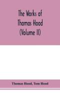 The Works Of Thomas Hood, Comic And Serious, In Prose And Verse, With All The Original Illustrations (Volume Ii)