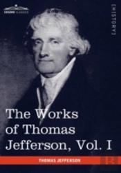The Works Of Thomas Jefferson, Vol. I (I