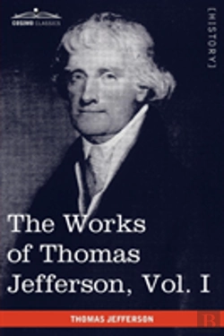 Bertrand.pt - The Works Of Thomas Jefferson, Vol. I (I