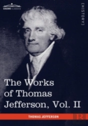 The Works Of Thomas Jefferson, Vol. Ii (