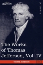 The Works Of Thomas Jefferson, Vol. Iv (