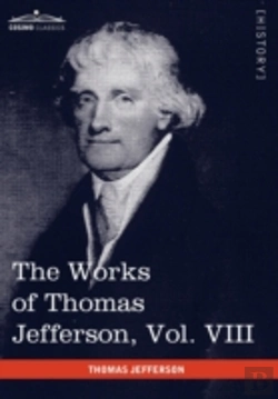 Bertrand.pt - The Works Of Thomas Jefferson, Vol. Viii