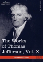 The Works Of Thomas Jefferson, Vol. X (I