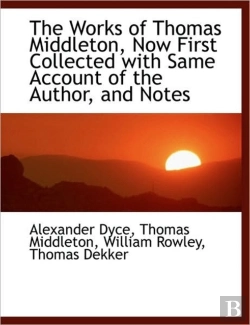 Bertrand.pt - The Works Of  Thomas Middleton, Now Firs