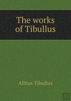 Bertrand.pt - The Works Of Tibullus