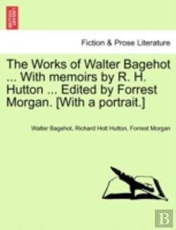 Bertrand.pt - The Works Of Walter Bagehot ... With Mem