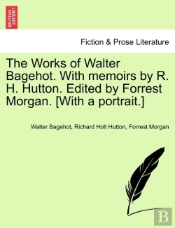Bertrand.pt - The Works Of Walter Bagehot. With Memoir
