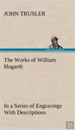 Bertrand.pt - The Works Of William Hogarth