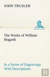 The Works Of William Hogarth