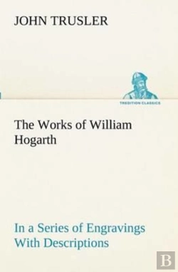 Bertrand.pt - The Works Of William Hogarth