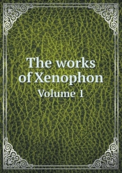 The Works Of Xenophon Volume 1