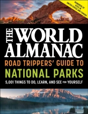 The World Almanac Road Trippers' Guide To National Parks: 5,001 Things To Do, Learn, And See For Yourself