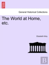 The World At Home, Etc.