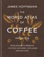 The World Atlas Of Coffee 3rd Edition