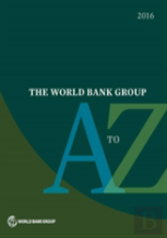 The World Bank Group A To Z 2016
