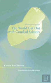 The World Cut Out With Crooked Scissors Â€“ Selected  Prose Poems