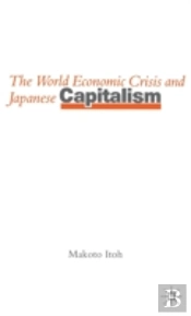 The World Economic Crisis And Japanese Capitalism