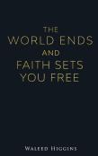 The World Ends And Faith Sets You Free