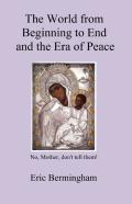 The World From Beginning To End And The Era Of Peace