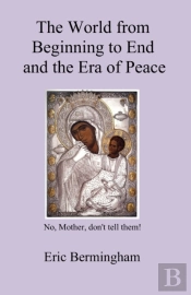 The World From Beginning To End And The Era Of Peace