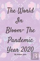 The World In Bloom- The Pandemic Year 2020