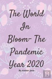 The World In Bloom- The Pandemic Year 2020