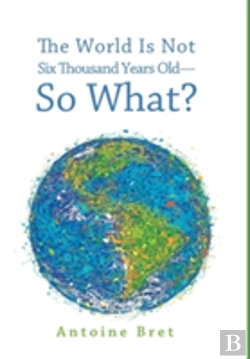 Bertrand.pt - The World Is Not Six Thousand Years Old-So What?