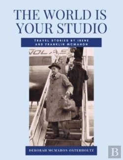 Bertrand.pt - The World Is Your Studio Travel Stories By Irene And Franklin Mcmahon