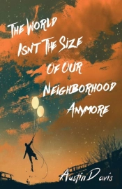 The World Isn'T The Size Of Our Neighborhood Anymore