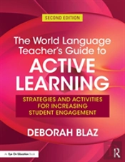 The World Language Teacher'S Guide To Active Learning