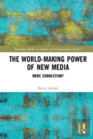 The World-Making Power Of New Media