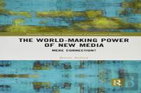 The World-Making Power Of New Media