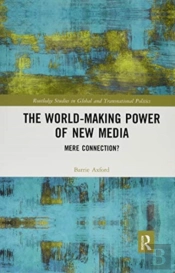 The World-Making Power Of New Media